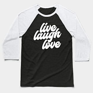 Live Laugh Love Baseball T-Shirt